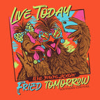 Live Today Fried Tomorrow - Safety Orange Graphic Tee