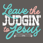 Leave the judgin’ to Jesus Tee