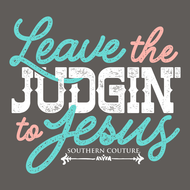 Leave the judgin’ to Jesus Tee